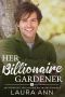 [The Overnight Billionaire Bachelors 04] • Her Billionaire Gardener (An Overnight Billionaire Bachelor Romance Book 4)